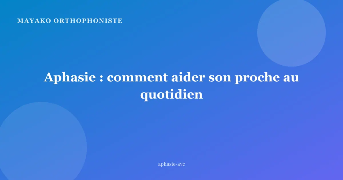 Aphasie : comment aider son proche au quotidien