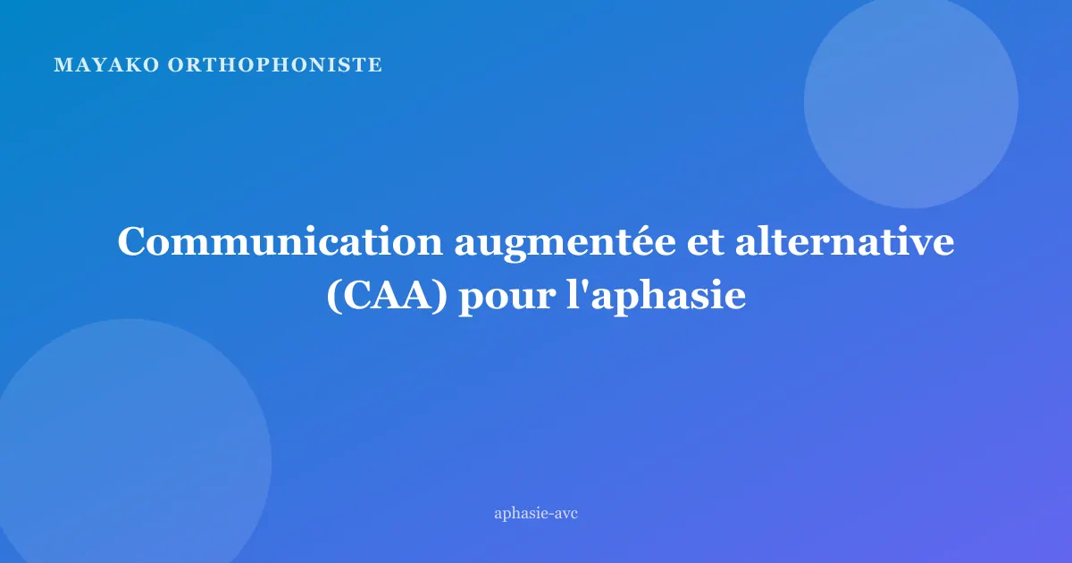 Communication augmentée et alternative (CAA) pour l'aphasie
